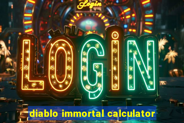 diablo immortal calculator